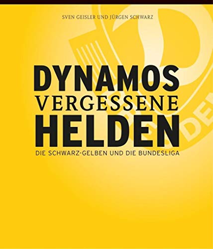 Dynamos vergessene Helden: Die Schwarz-Gelben und die Bundesliga