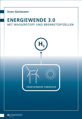 Energiewende 3.0 - Mit Wasserstoff und Brennstoffzellen