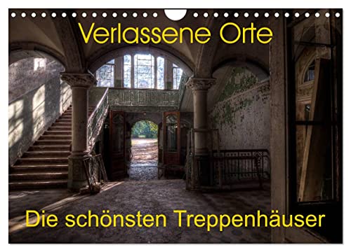 Verlassene Orte - Die schönsten Treppenhäuser (Wandkalender 2025 DIN A4 quer), CALVENDO Monatskalender