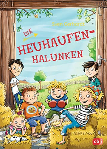 Die Heuhaufen-Halunken (Die Heuhaufen-Halunken-Reihe, Band 1) von cbj