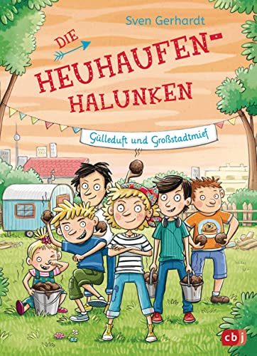 Die Heuhaufen-Halunken - Gülleduft und Großstadtmief (Die Heuhaufen-Halunken-Reihe, Band 3) von cbj