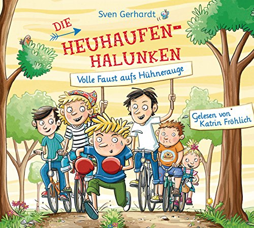 Die Heuhaufen-Halunken - Volle Faust aufs Hühnerauge: . (Die Heuhaufen-Halunken-Reihe, Band 2)