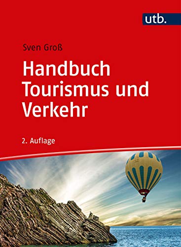 Handbuch Tourismus und Verkehr: Verkehrsunternehmen, Strategien und Konzepte von UTB / UVK Lucius