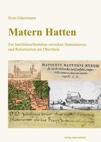 Matern Hatten: Ein Intellektuellenleben zwischen Humanismus und Reformation am Oberrhein