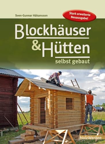 Blockhäuser & Hütten selbst gebaut (HolzWerken) von Vincentz Network GmbH & C