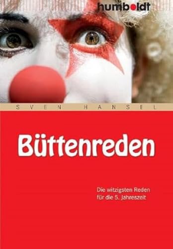 Büttenreden. Die witzigsten Reden für die 5. Jahreszeit: Witzige Reden für die 5. Jahreszeit. Tipps für gelungene Vorträge (humboldt - Information & Wissen) von Humboldt Verlag