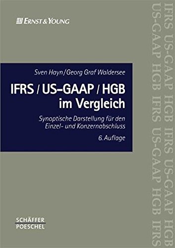 IFRS/US-GAAP/HGB im Vergleich: Synoptische Darstellung für den Einzel- und Konzernabschluss von Schäffer-Poeschel