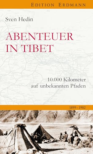 Abenteur in Tibet: 10.000 Kilometer auf unbekannten Pfaden 1899-1902 (Edition Erdmann) von Edition Erdmann