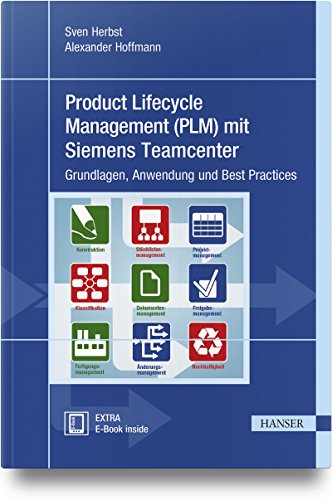 Product Lifecycle Management (PLM) mit Siemens Teamcenter: Grundlagen, Anwendung und Best Practices von Hanser Fachbuchverlag