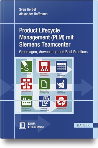 Product Lifecycle Management (PLM) mit Siemens Teamcenter: Grundlagen, Anwendung und Best Practices von Hanser Fachbuchverlag