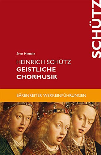 Heinrich Schütz. Geistliche Chormusik. Reihe: Bärenreiter Werkeinführungen