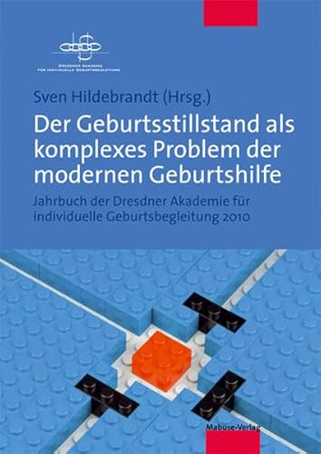 Der Geburtsstillstand als komplexes Problem der modernen Geburtshilfe. Jahrbuch der Dresdner Akademie für individuelle Geburtsbegleitung 2010