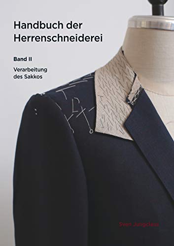Handbuch der Herrenschneiderei, Band 2: Die Verarbeitung des Sakkos (Vom Schneidermeister erklärt, Band 3) von Books on Demand