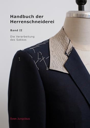 Handbuch der Herrenschneiderei, Band 2: Die Verarbeitung des Sakkos (Vom Schneidermeister erklärt, Band 3)