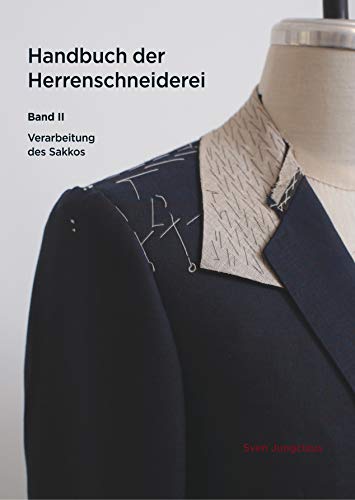 Handbuch der Herrenschneiderei, Band 2: Die Verarbeitung des Sakkos (Vom Schneidermeister erklärt, Band 3)