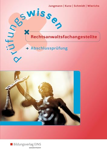 Prüfungswissen Rechtsanwaltsfachangestellte: Abschlussprüfung Arbeitsbuch (Prüfungswissen Rechtsanwalts- und Notarfachangestellte: Abschlussprüfung)