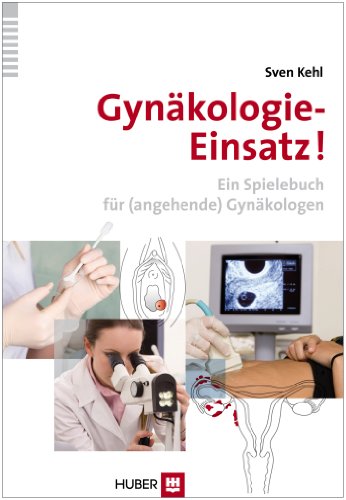 Gynäkologie–Einsatz!: Ein Spielebuch für (angehende) Gynäkologen