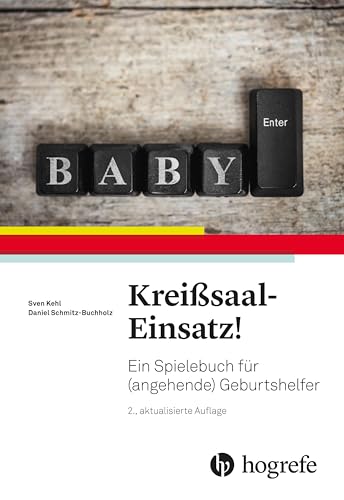 Kreißsaal–Einsatz!: Ein Spielebuch für (angehende) Geburtshelfer von Hogrefe AG