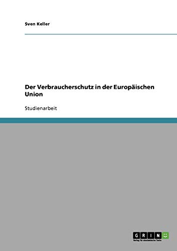 Der Verbraucherschutz in der Europäischen Union von Books on Demand