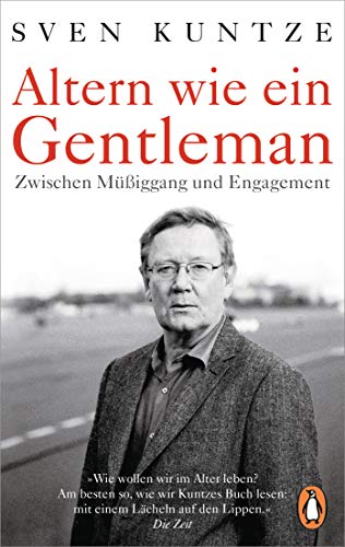 Altern wie ein Gentleman: Zwischen Müßiggang und Engagement - von Penguin TB Verlag