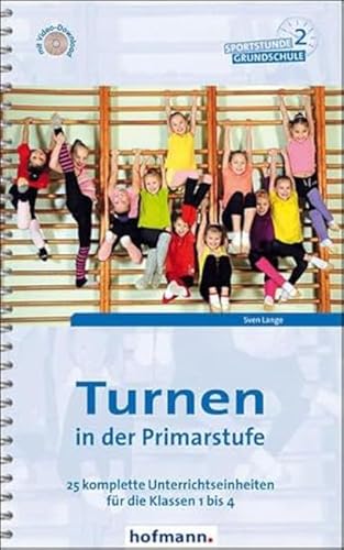 Turnen in der Primarstufe: 25 komplette Unterrichtseinheiten für die Klassen 1 bis 4 (Sportstunde Grundschule) von Hofmann GmbH & Co. KG