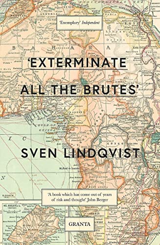 'Exterminate All The Brutes': Sven Lindqvist (Granta Editions)