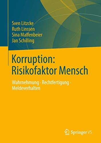 Korruption: Risikofaktor Mensch: Wahrnehmung - Rechtfertigung - Meldeverhalten von Springer VS