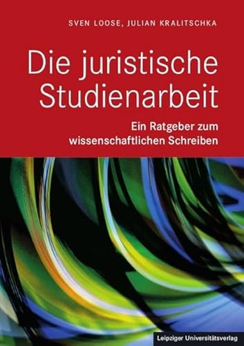 Die Juristische Studienarbeit: Ein Ratgeber zum wissenschaftlichen Schreiben