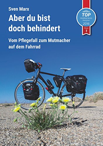 Aber du bist doch behindert: Vom Pflegefall zum Mutmacher auf dem Fahrrad Aber du bist doch behindert: Vom Pflegefall zum Mutmacher auf dem Fahrrad von Books on Demand
