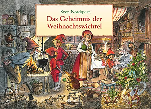Das Geheimnis der Weihnachtswichtel: Zauberhaftes Weihnachts-Bilderbuch vom Erfinder von "Pettersson und Findus" für Kinder ab 4 Jahren