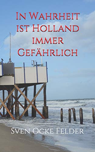 In Wahrheit ist Holland immer gefährlich (Sandmannkrimi, Band 5)