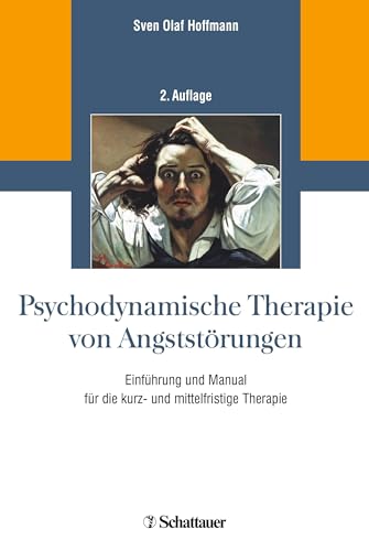 Psychodynamische Therapie von Angststörungen: Einführung und Manual für die kurz- und mittelfristige Therapie von SCHATTAUER