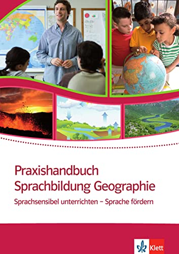 Praxishandbuch Sprachbildung Geographie: Sprachsensibel unterrichten - Sprache fördern