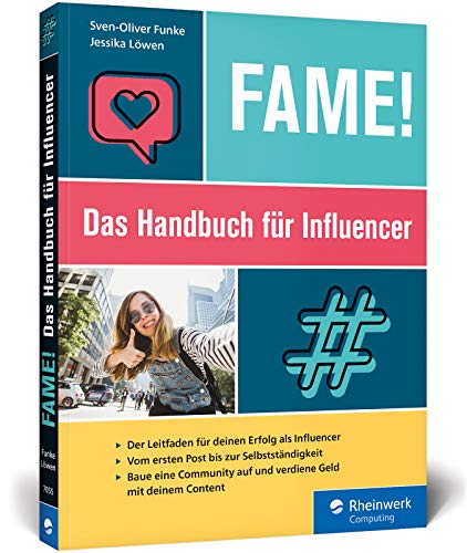 Fame!: Das Handbuch für Influencer. Der Leitfaden zum Erfolg: Baue Deine Community auf und verdiene Geld mit Deinem Content. Komplett in Farbe
