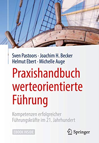 Praxishandbuch werteorientierte Führung: Kompetenzen erfolgreicher Führungskräfte im 21. Jahrhundert von Springer