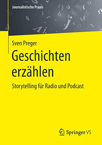 Geschichten erzählen: Storytelling für Radio und Podcast (Journalistische Praxis) von Springer VS