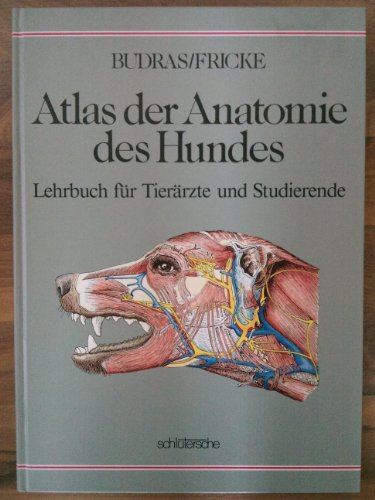 Atlas der Anatomie des Hundes: herausgegeben von Sven Reese, Christoph Mülling, Christiane Pfarrer, Sabine Kölle, Klaus-Dieter Budras von Schltersche Verlag