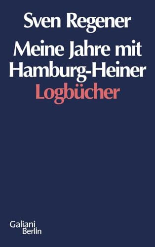 Meine Jahre mit Hamburg-Heiner: Logbücher von Galiani, Verlag