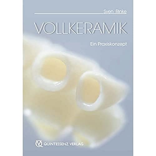 Vollkeramik: Ein Praxiskonzept von Quintessenz Verlags-GmbH