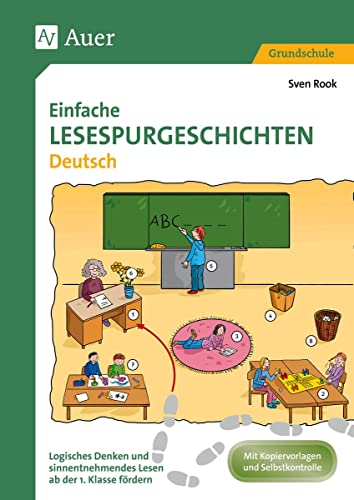 Einfache Lesespurgeschichten Deutsch: Logisches Denken und sinnentnehmendes Lesen ab der 1. Klasse fördern (Lesespurgeschichten Grundschule)