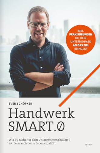 Handwerk SMART.0 - die Lösung für Handwerksunternehmer - Unternehmen und Lebensqualität skalieren +Praxisübungen