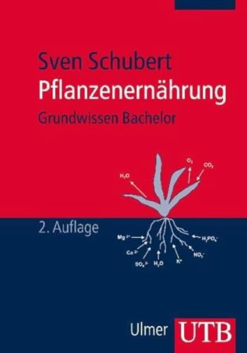 Pflanzenernährung (Grundwissen Bachelor, Band 2802) (UTB M / Uni-Taschenbücher)