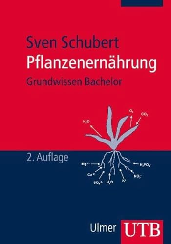 Pflanzenernährung: Grundwissen Bachelor (UTB M / Uni-Taschenbücher)