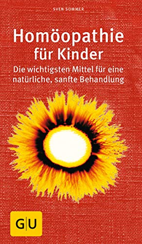 Homöopathie für Kinder: Die wichtigsten Mittel für eine natürliche, sanfte Behandlung (Alternativmedizin) von Gräfe und Unzer