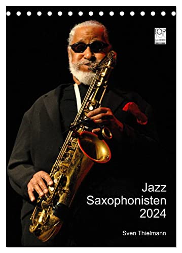 Jazz Saxophonisten 2024 (Tischkalender 2024 DIN A5 hoch), CALVENDO Monatskalender