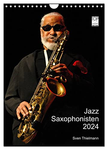Jazz Saxophonisten 2024 (Wandkalender 2024 DIN A4 hoch), CALVENDO Monatskalender von CALVENDO