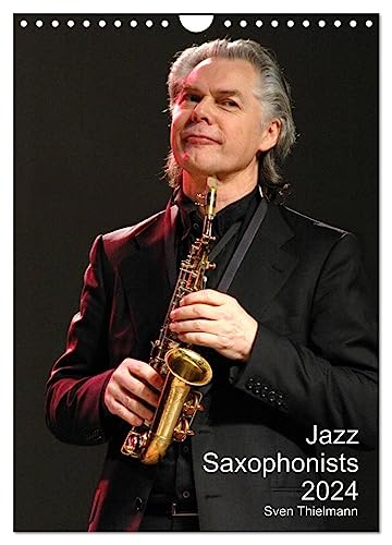Jazz Saxophonists 2024 (Wandkalender 2024 DIN A4 hoch), CALVENDO Monatskalender von CALVENDO