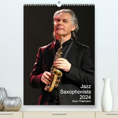 Jazz Saxophonists 2024 (hochwertiger Premium Wandkalender 2024 DIN A2 hoch), Kunstdruck in Hochglanz