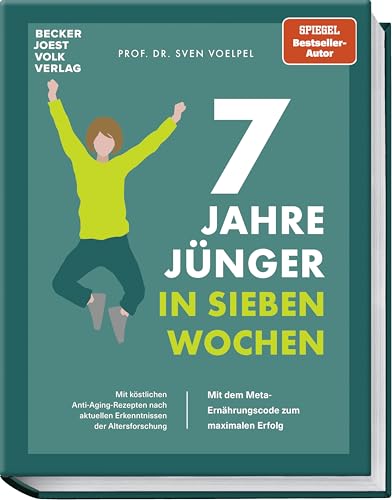 • 7 Jahre jünger in 7 Wochen: Mit dem META-Ernährungscode und der Jungbrunnenformel zum Erfolg – Inkl. 70 Anti-Aging-Rezepten nach aktuellem Stand der ... aktuellen Erkenntnissen der Altersforschung von Becker Joest Volk Verlag