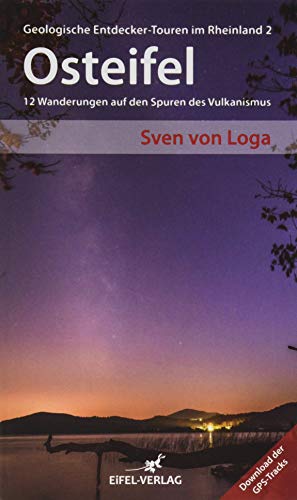 Osteifel: 12 Wanderungen auf den Spuren des Vulkanismus (Geologische Entdecker-Touren im Rheinland) von Gaasterland Verlag